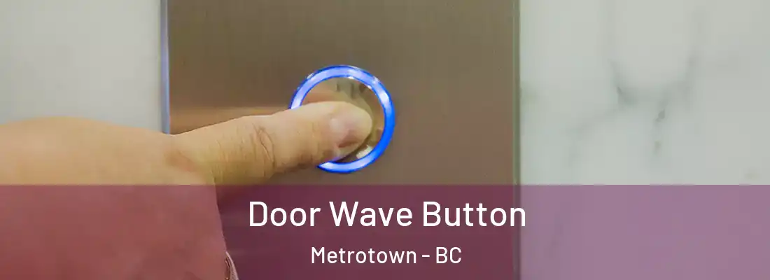  Door Wave Button Metrotown - BC
