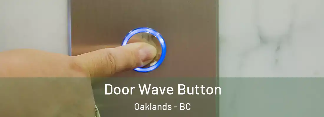  Door Wave Button Oaklands - BC