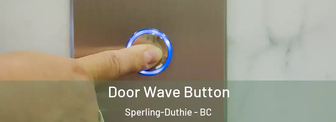 Door Wave Button Sperling-Duthie - BC