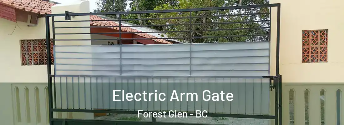  Electric Arm Gate Forest Glen - BC
