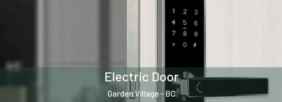  Electric Door Garden Village - BC