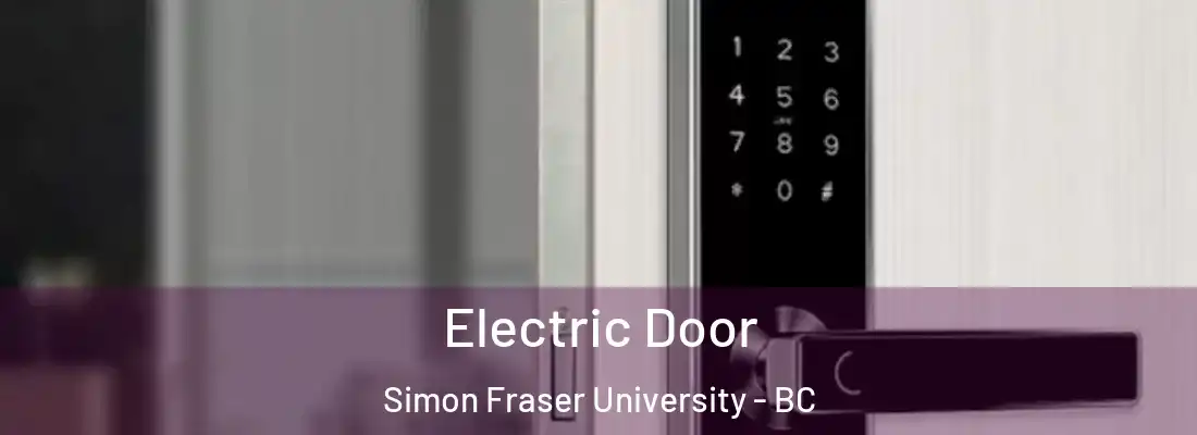  Electric Door Simon Fraser University - BC