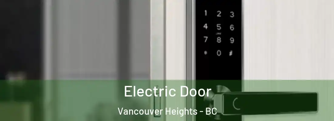  Electric Door Vancouver Heights - BC