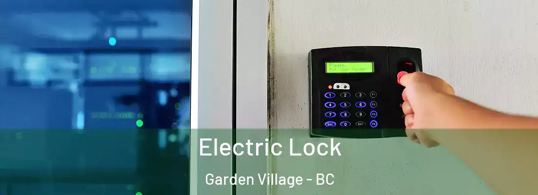 Electric Lock Garden Village - BC