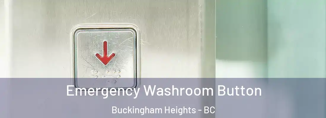  Emergency Washroom Button Buckingham Heights - BC
