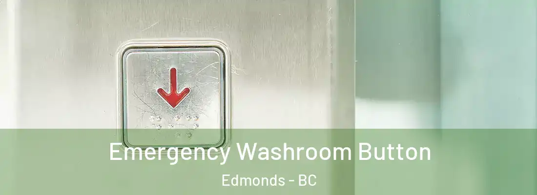  Emergency Washroom Button Edmonds - BC