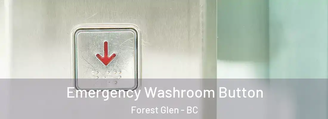  Emergency Washroom Button Forest Glen - BC