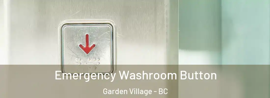  Emergency Washroom Button Garden Village - BC