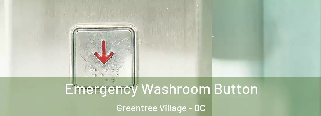  Emergency Washroom Button Greentree Village - BC