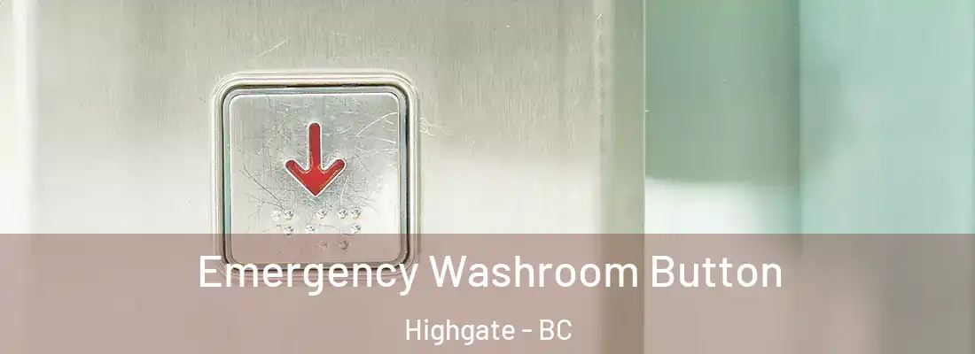  Emergency Washroom Button Highgate - BC