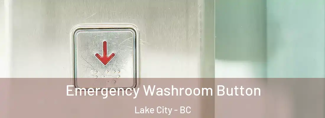  Emergency Washroom Button Lake City - BC