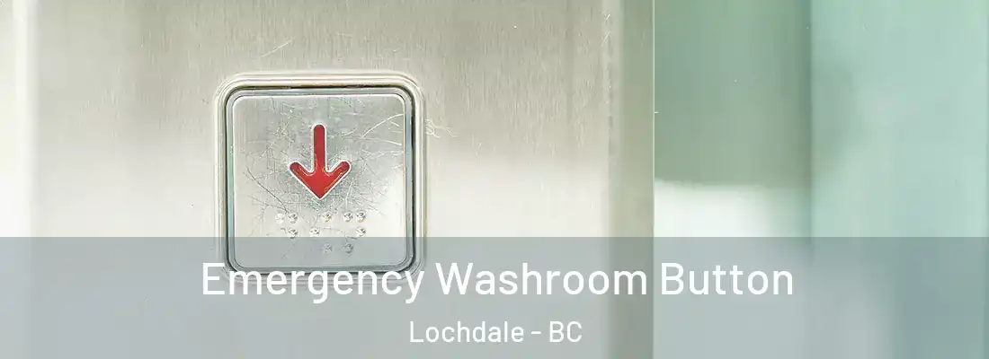  Emergency Washroom Button Lochdale - BC