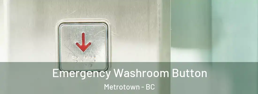  Emergency Washroom Button Metrotown - BC