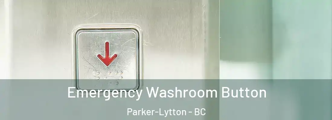  Emergency Washroom Button Parker-Lytton - BC