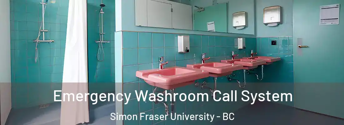 Emergency Washroom Call System Simon Fraser University - BC