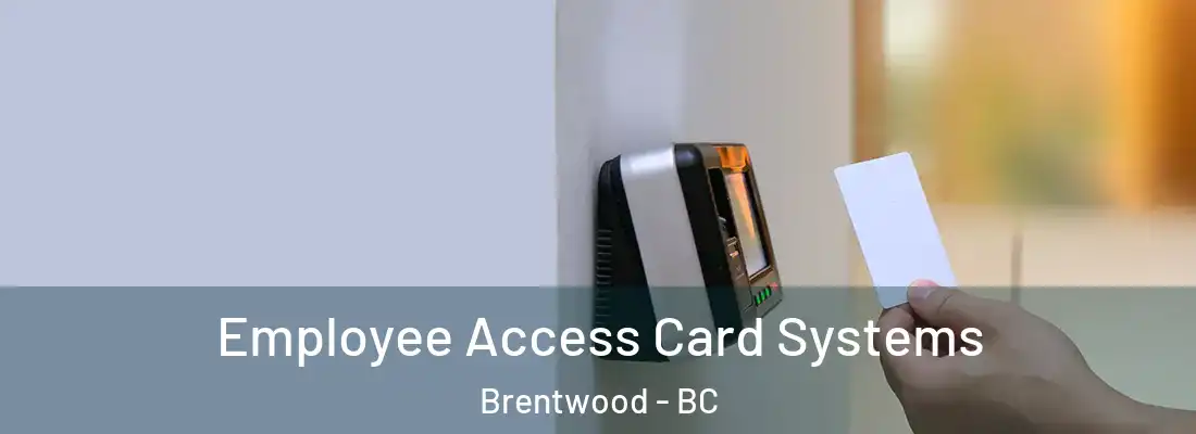  Employee Access Card Systems Brentwood - BC