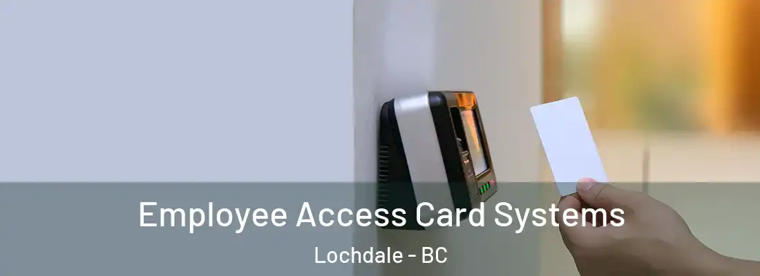  Employee Access Card Systems Lochdale - BC