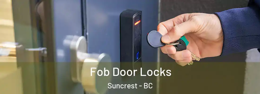  Fob Door Locks Suncrest - BC