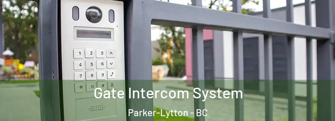  Gate Intercom System Parker-Lytton - BC