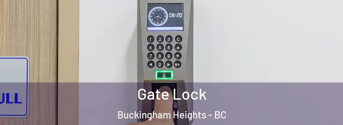  Gate Lock Buckingham Heights - BC