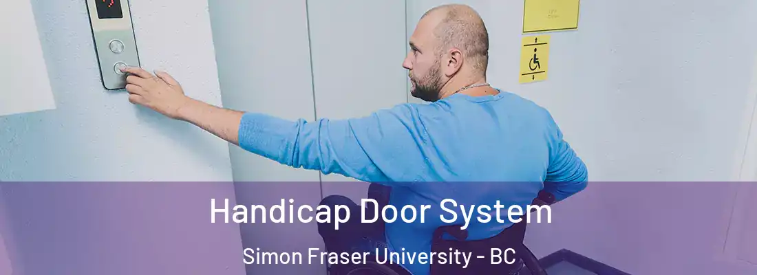  Handicap Door System Simon Fraser University - BC