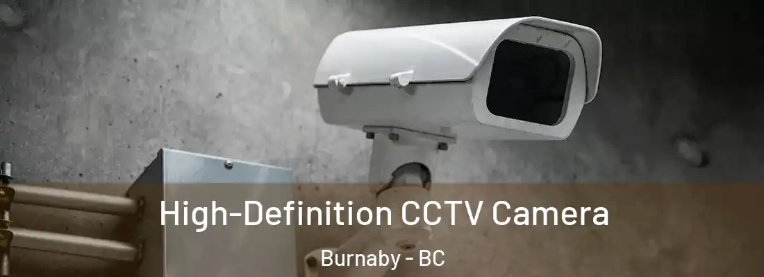  High-Definition CCTV Camera Burnaby - BC