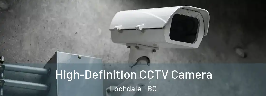  High-Definition CCTV Camera Lochdale - BC