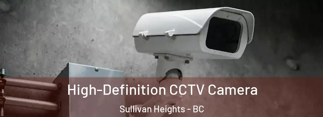  High-Definition CCTV Camera Sullivan Heights - BC