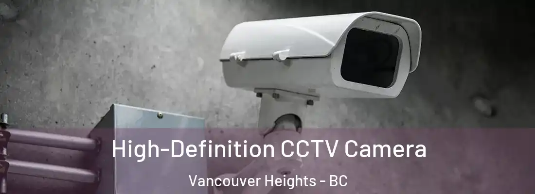  High-Definition CCTV Camera Vancouver Heights - BC