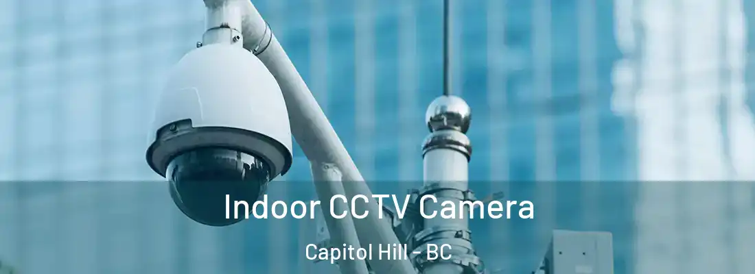  Indoor CCTV Camera Capitol Hill - BC