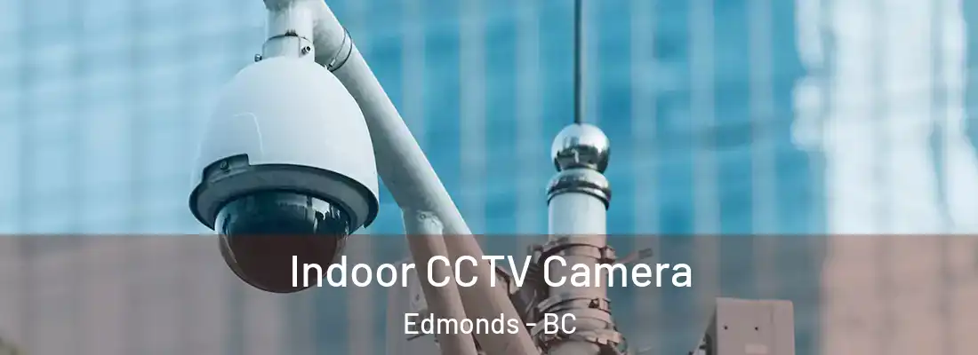  Indoor CCTV Camera Edmonds - BC