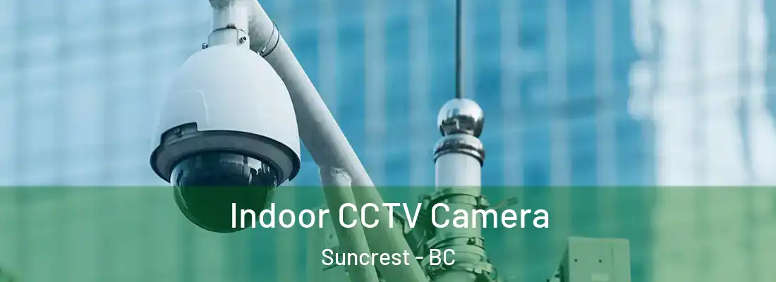 Indoor CCTV Camera Suncrest - BC