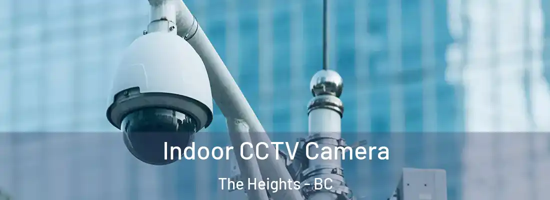  Indoor CCTV Camera The Heights - BC