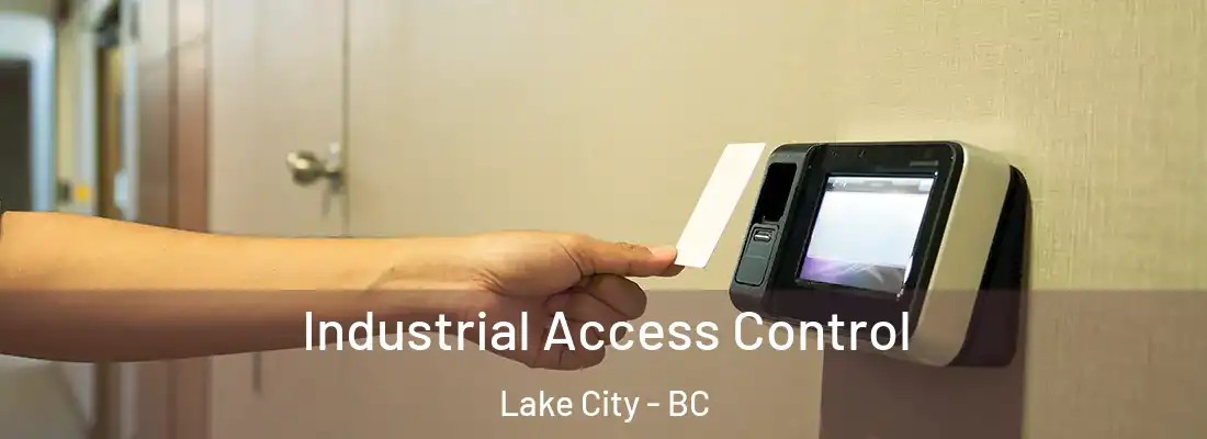  Industrial Access Control Lake City - BC
