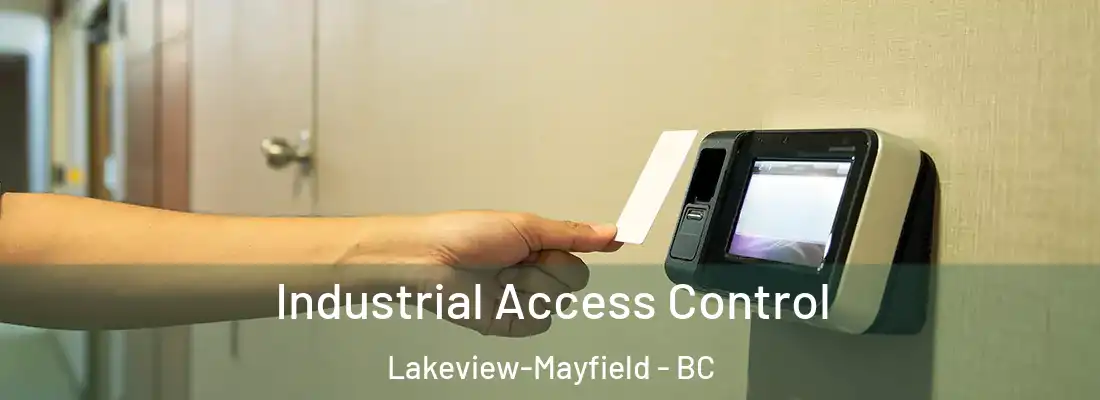  Industrial Access Control Lakeview-Mayfield - BC
