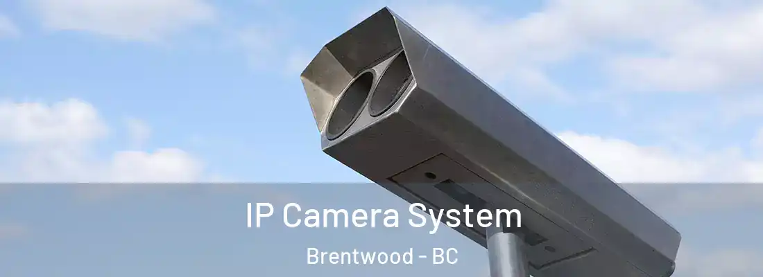  IP Camera System Brentwood - BC