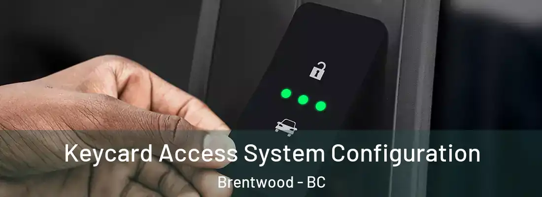  Keycard Access System Configuration Brentwood - BC