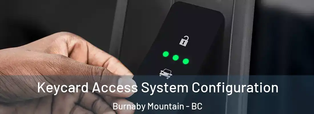  Keycard Access System Configuration Burnaby Mountain - BC