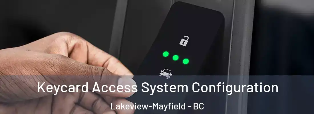  Keycard Access System Configuration Lakeview-Mayfield - BC