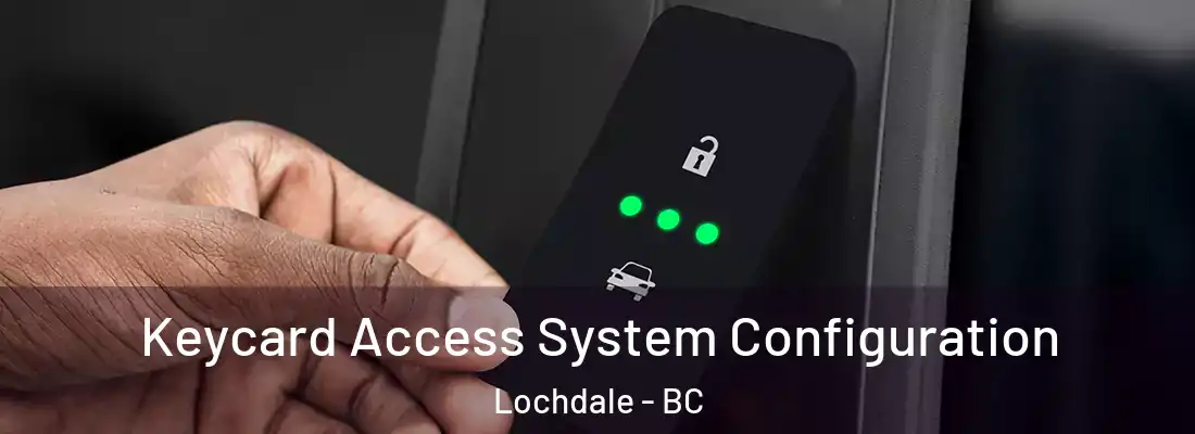  Keycard Access System Configuration Lochdale - BC