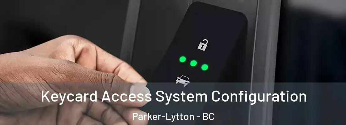  Keycard Access System Configuration Parker-Lytton - BC