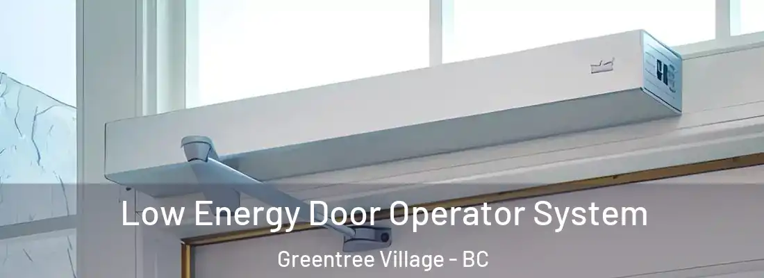  Low Energy Door Operator System Greentree Village - BC