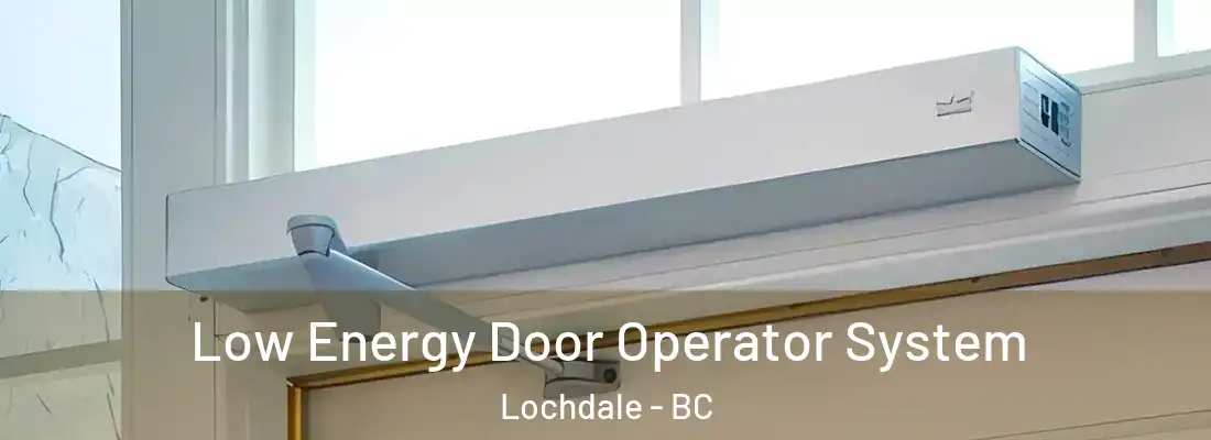  Low Energy Door Operator System Lochdale - BC