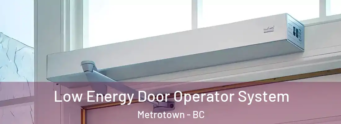  Low Energy Door Operator System Metrotown - BC
