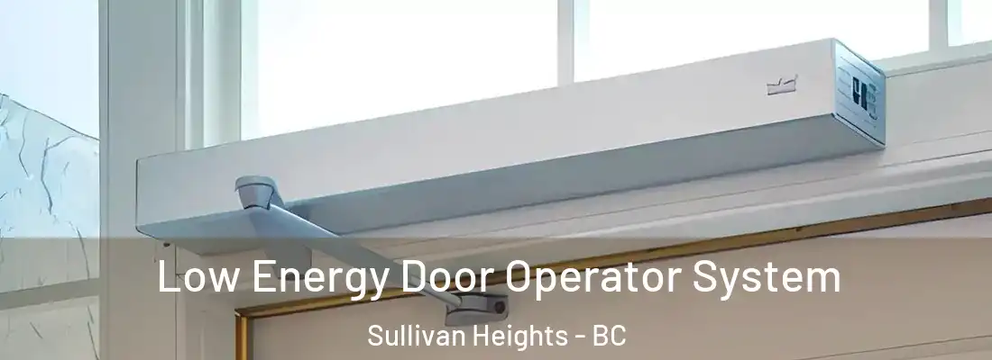  Low Energy Door Operator System Sullivan Heights - BC