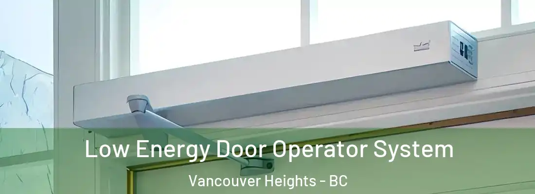  Low Energy Door Operator System Vancouver Heights - BC