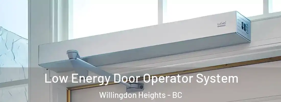  Low Energy Door Operator System Willingdon Heights - BC