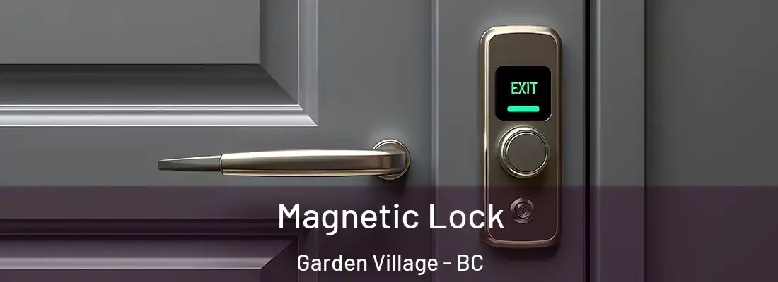  Magnetic Lock Garden Village - BC