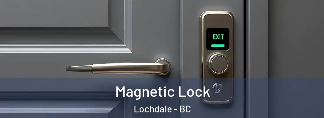 Magnetic Lock Lochdale - BC