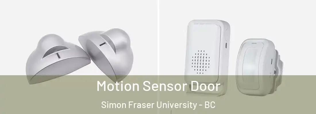  Motion Sensor Door Simon Fraser University - BC